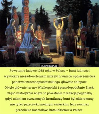  Powstanie Ludowe 1648: Bunt przeciwko Tyranii Królewskiej i Walkę o Wolność Religijną